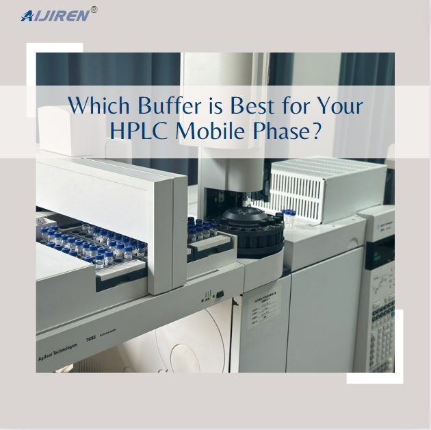 Which Buffer is Best for Your HPLC Mobile Phase?