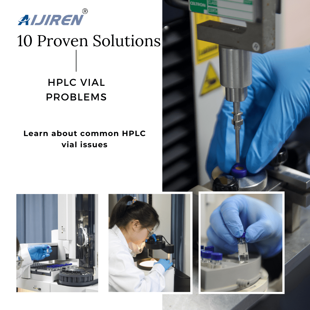 10 Proven Solutions to HPLC Vial Problems