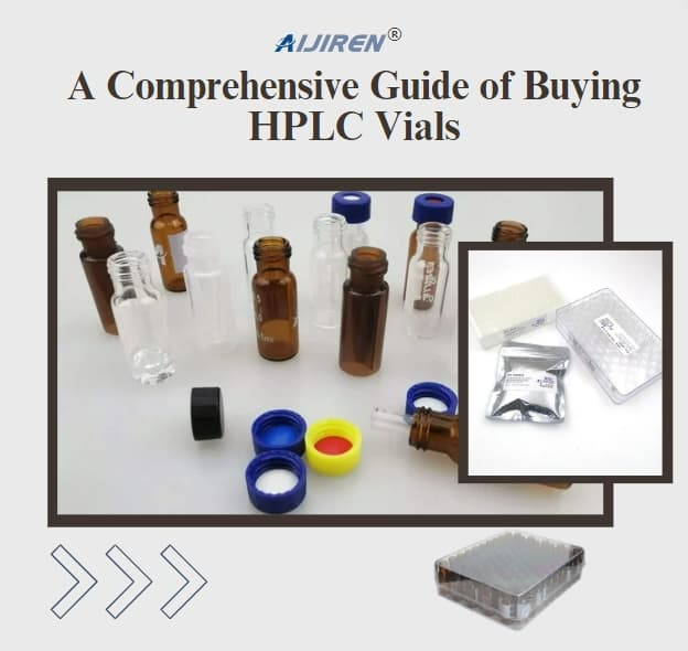 A Comprehensive Guide of Buying HPLC Vials