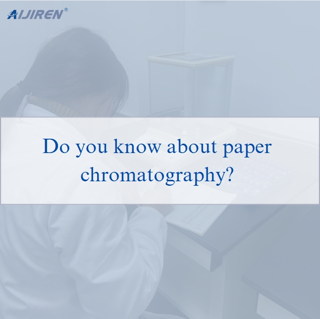 Do you know about paper chromatography?