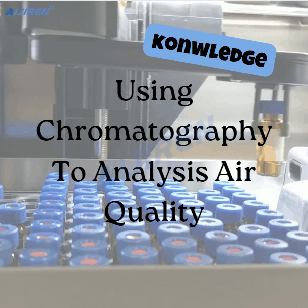 Using Chromatography To Analysis Air Quality