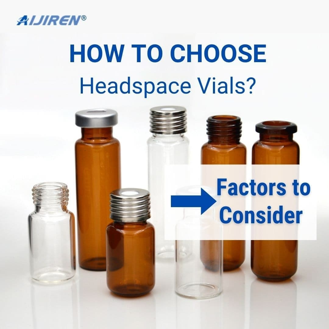 How to Choose Headspace Vials: Factors to Consider?