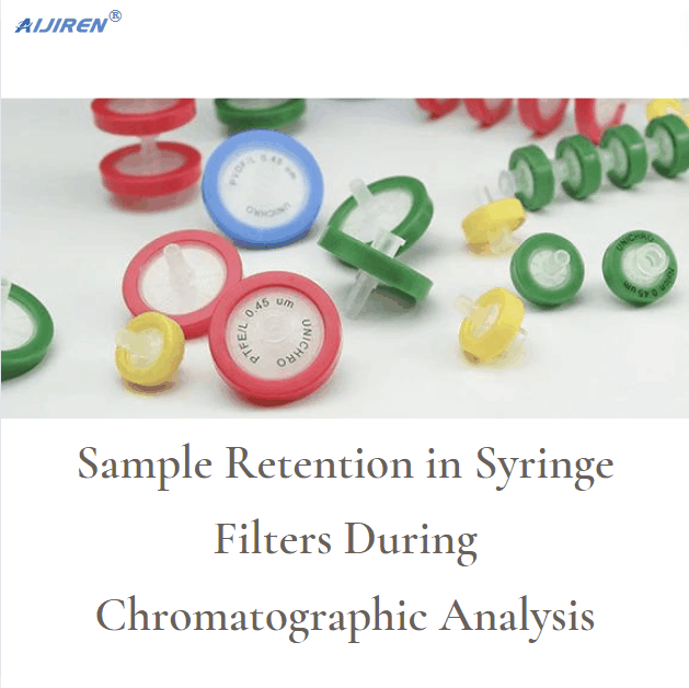  Sample Retention in Syringe Filters During Chromatographic Analysis