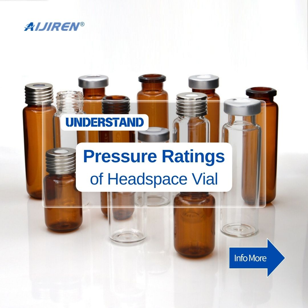 Understand Pressure Ratings of Headspace Vial