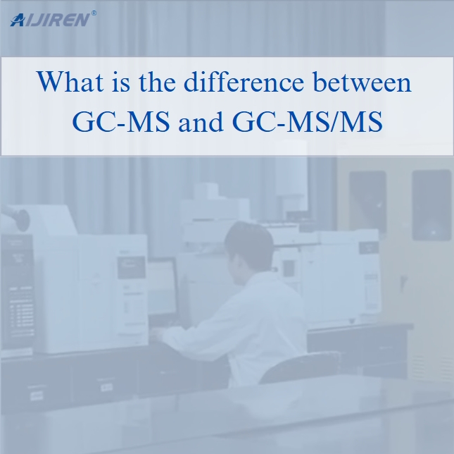  What is the difference between GC-MS and GC-MS/MS?