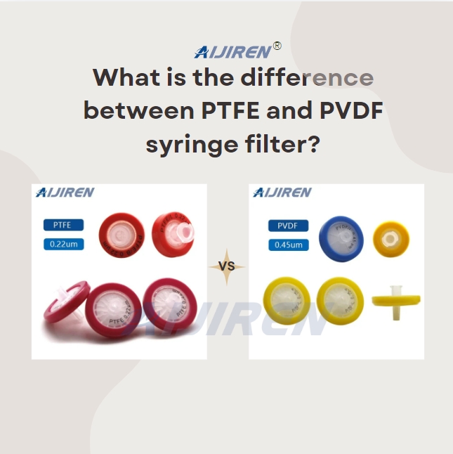 What is the difference between PTFE and PVDF syringe filter?